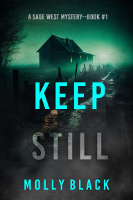 Title: Keep Still (A Sage West FBI Suspense ThrillerBook One), Author: Molly Black