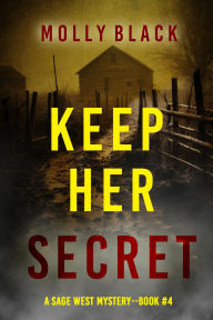 Title: Keep Her Secret (A Sage West FBI Suspense ThrillerBook Four), Author: Molly Black