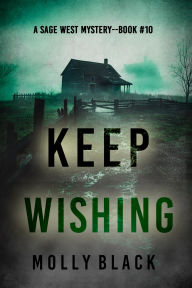 Title: Keep Wishing (A Sage West FBI Suspense ThrillerBook Ten), Author: Molly Black