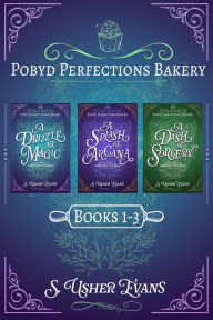 Title: The Pobyd Perfections Bakery Series: Books 1-3: A Cozy Fantasy Mystery Series, Author: S. Usher Evans