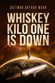 Title: Whiskey Kilo One Is Down, Author: Dietmar Wehr