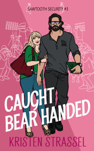 Title: Caught Bear Handed, Author: Kristen Strassel