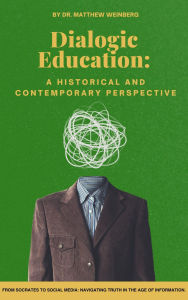 Title: Dialogic Education: A Historical and Contemporary Perspective, Author: Dr. Matthew Weinberg