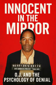 Title: Innocent in the Mirror: O.J. and the Psychology of Denial, Author: John Levesley