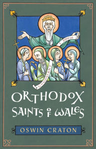 Title: Orthodox Saints of Wales, Author: Oswin Craton
