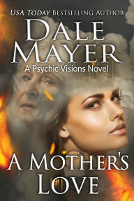 Title: A Mother's Love: A Psychic Visions Novel, Author: Dale Mayer