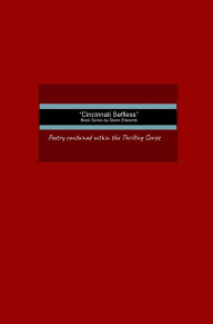 Title: Cincinnati Selfless - Poetry from the Series: Poems, Wedding Vows, Theatrical Poetry, Author: Diane Edwards