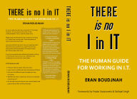 Title: There is no I in IT: The human guide for working in IT, Author: Lea Boudnah