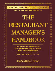 Title: The Restaurant Manager's Handbook: Revised 5th Edition: How to Set Up, Operate, and Manage a Financially Successful Food Service Operation, Author: Douglas R. Brown