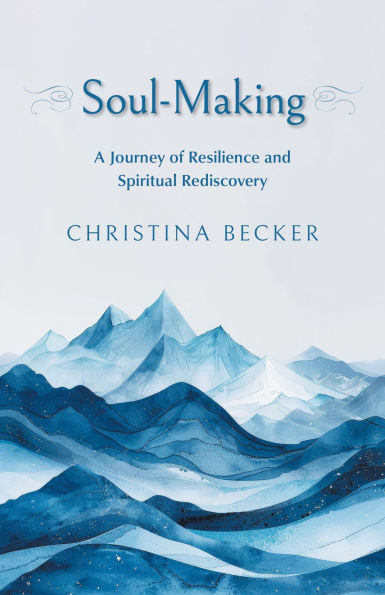 Soul-Making: A Journey of Resilience and Spiritual Rediscovery