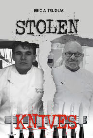 Title: Stolen Knives, Author: Eric Truglas