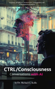 Title: CTRL/Consciousness: Conversations with AI, Author: Kriszta Doczy