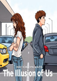 Title: The Illusion of Us, Author: Brooklyn Kate