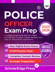 Title: POLICE OFFICER EXAM PREP 2025-2026: Complete Study Guide with Full-Length Practice Test, In-Depth Chapter Reviews, and Step-by-Step Answer Explanations, Author: ScholarEdge Press