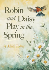 Title: Robin and Daisy Play in the Spring, Author: Christian Vago