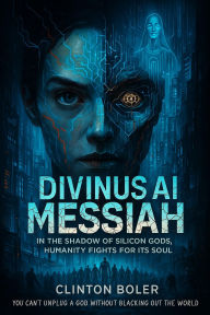 Title: Divinus: A.I. Messiah, Author: Clinton Boler