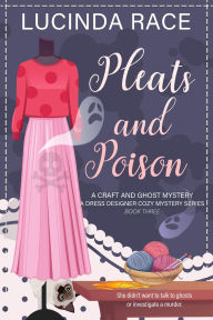 Pleats & Poison: A Craft and Ghost Cozy Mystery