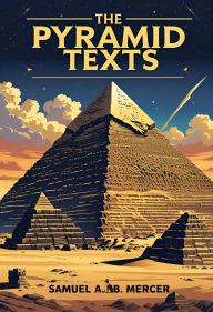 Title: The Pyramid Texts, Author: Samuel A. B. Mercer