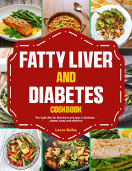 Title: Fatty Liver and Diabetes Cookbook: The right diet for fatty liver and type 2 diabetes - simple, tasty and effective, Author: Mr Professor