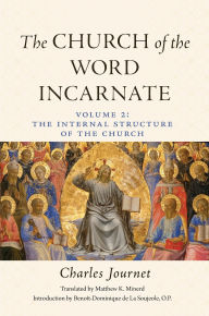 Title: The Church of the Word Incarnate: Vol. 2 The Internal Structure of the Church, Author: Charles Journet
