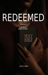 Title: Redeemed: A Journey Back to him, Author: Lisa A. Sallie