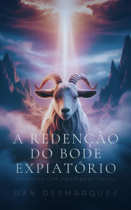 Title: A Redenção do Bode Expiatório: Rompendo Com Paradigmas Tóxicos, Author: Dan Desmarques