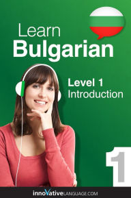 Title: Learn Bulgarian - Level 1: Introduction to Bulgarian: Volume 1: Lessons 1-25, Author: Bulgarianpod101. Com