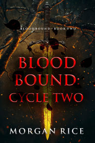 Title: Bloodbound: Cycle Two (Book Two of the Bloodbound Series), Author: Morgan Rice