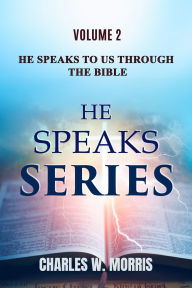 Title: HE SPEAKS TO US THROUGH THE BIBLE: Volume 2 HE SPEAKS, Author: Charles Morris