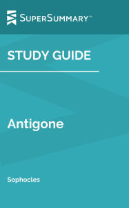 Title: Study Guide: Antigone by Sophocles (SuperSummary), Author: SuperSummary