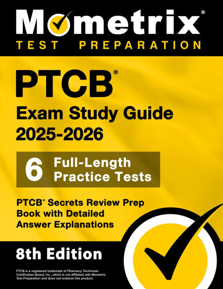 PTCB Exam Study Guide 2025-2026 - 6 Full-Length Practice Tests, PTCB Secrets Review Prep Book with Detailed Answers: [8th Edition]