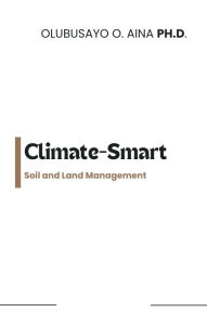 Title: Climate-Smart Soil and Land Management, Author: Olubusayo Aina