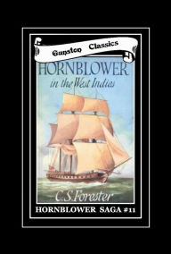 Title: ADMIRAL HORNBLOWER IN THE WEST INDIES - #11 HORNBLOWER SAGA, Author: C. S. Forester