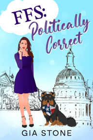 Title: FFS: Politically Correct, Author: Gia Stone