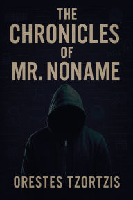 Title: The Chronicles of Mr. Noname, Author: Orestes Tzortzis