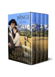 Title: A Wings of the West Collection: Books 5 - 8: Historical Western Romances, Author: Kristy McCaffrey