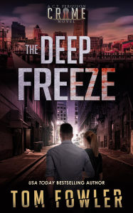 Title: The Deep Freeze: A C.T. Ferguson Crime Novel, Author: Tom Fowler