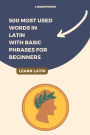 500 Most Used Words in Latin With Basic Phrases for Beginners