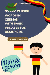 Title: 500 Most Used Words in German With Basic Phrases for Beginners, Author: Lingoxpress