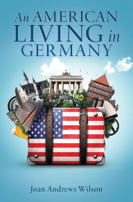 Title: AN AMERICAN LIVING IN GERMANY, Author: Joan Andrews Wilson