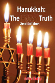 Title: Hanukkah: The Hidden Truth, Author: Arthur Bailey