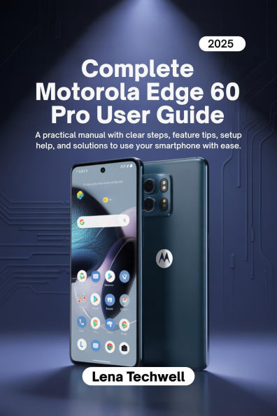 Complete Motorola Edge 60 Pro User Guide