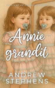 Title: Annie grandit: un fantasme abdl, Author: Andrew Stephens