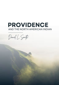 Title: Providence and the North American Indian, Author: Daniel Smith