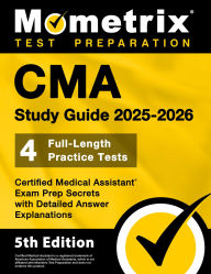 Title: CMA Study Guide 2025-2026 - 4 Full-Length Practice Tests, Certified Medical Assistant Exam Prep Secrets with Detailed An: [5th Edition], Author: Matthew Bowling