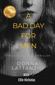 Title: A Bad Day For Men, Author: Donna Lattanzio