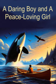Title: A Daring Boy and A Peace-Loving Girl: Cloud Steps and Golden Paths, Author: Lisa Campos