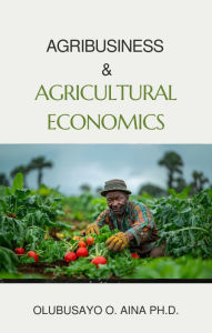 Title: Agribusiness and Agricultural Economics, Author: Olubusayo Aina