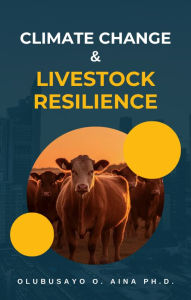 Title: Climate Change and Livestock Resilience, Author: Olubusayo Aina