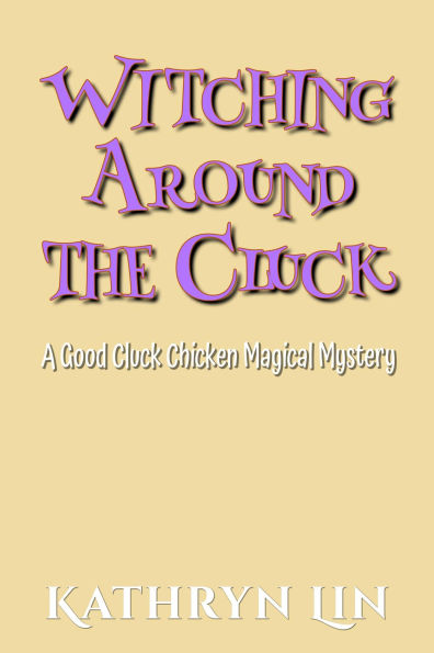 Witching Around the Cluck: A Small Town Paranormal Witch Cozy